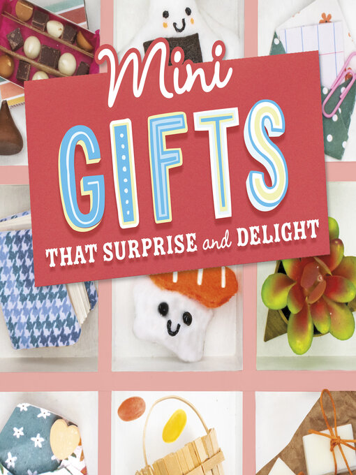 Title details for Mini Gifts that Surprise and Delight by Lauren Kukla - Available